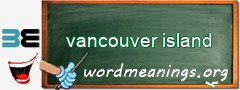 WordMeaning blackboard for vancouver island